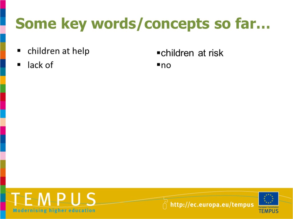 Some key words/concepts so far… children at help lack of children at risk no